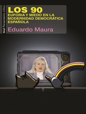 cover image of Los 90. Euforia y miedo en la modernidad democrática española
